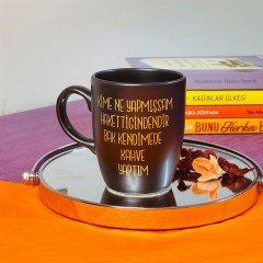 Kime Ne Yapmışsam Hakettiğindendir Bak Kendime Kahve Yaptım Altın Yaldızlı Siyah Kupa